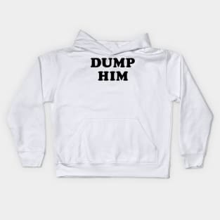 Dump Him Kids Hoodie